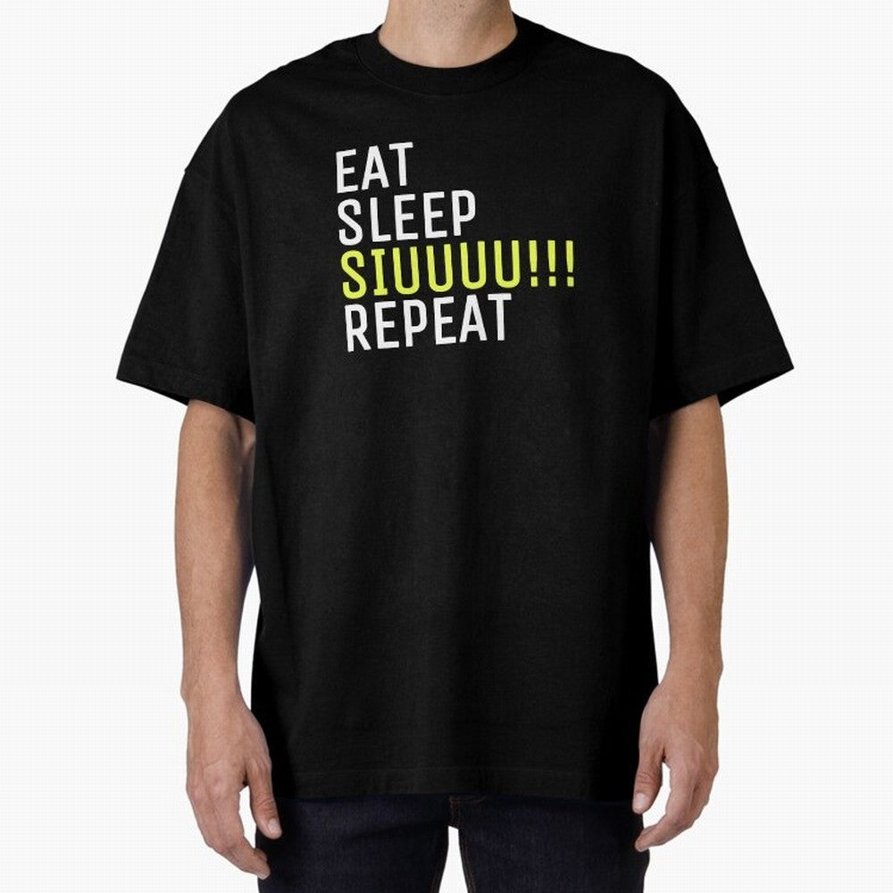 Eat sleep siuuu repeat Oversized T-Shirt Celebrate Supporters United by FIFA World Cup 2026 USA Canada Mexico for Fans of Mbappe and Argentina, France and Brazil, Bringing Football History, Final Match Energy, Crowd Noise and Once in a Lifetime