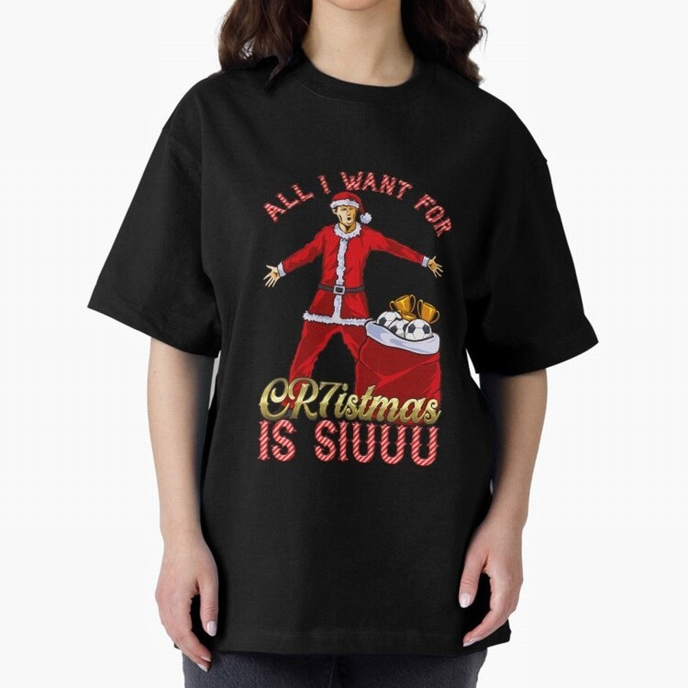 All I Want for CR7istmas is SIUUU - Cristiano Ronaldo / Manchester United MUFC Christmas Jumper/T-Shirt Design Oversized T-Shirt Bring International Match Energy to FIFA World Cup 2026 USA Canada Mexico Spirit, Built around England, Cristiano