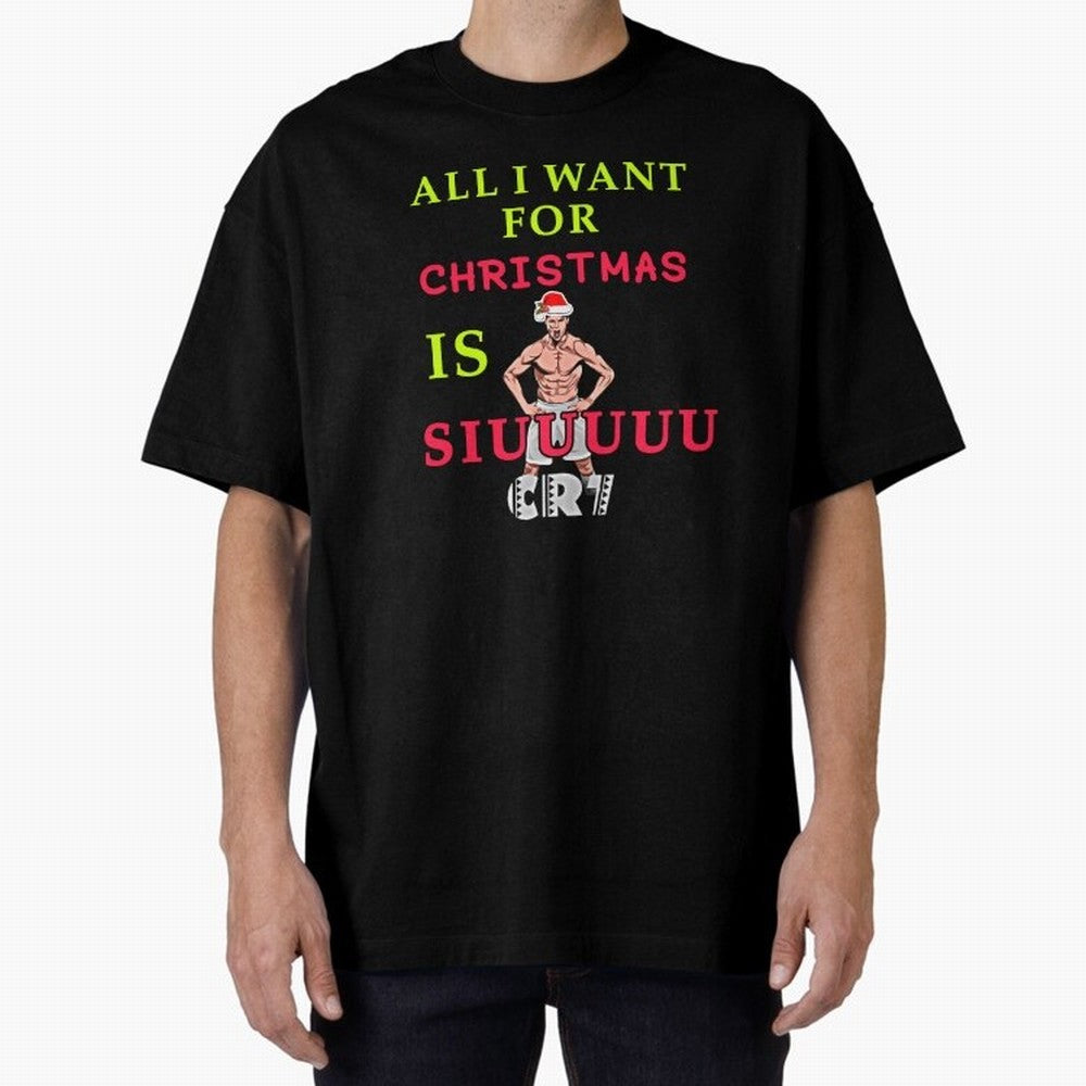 All i want for christmas is siuuu Oversized T-Shirt Show Your Love for FIFA World Cup 2026 USA Canada Mexico Made for Mbappe and Neymar, Netherlands Energy, Match Day Excitement, Supporter Culture, Golden Goals and Global Football Passion; Ideal
