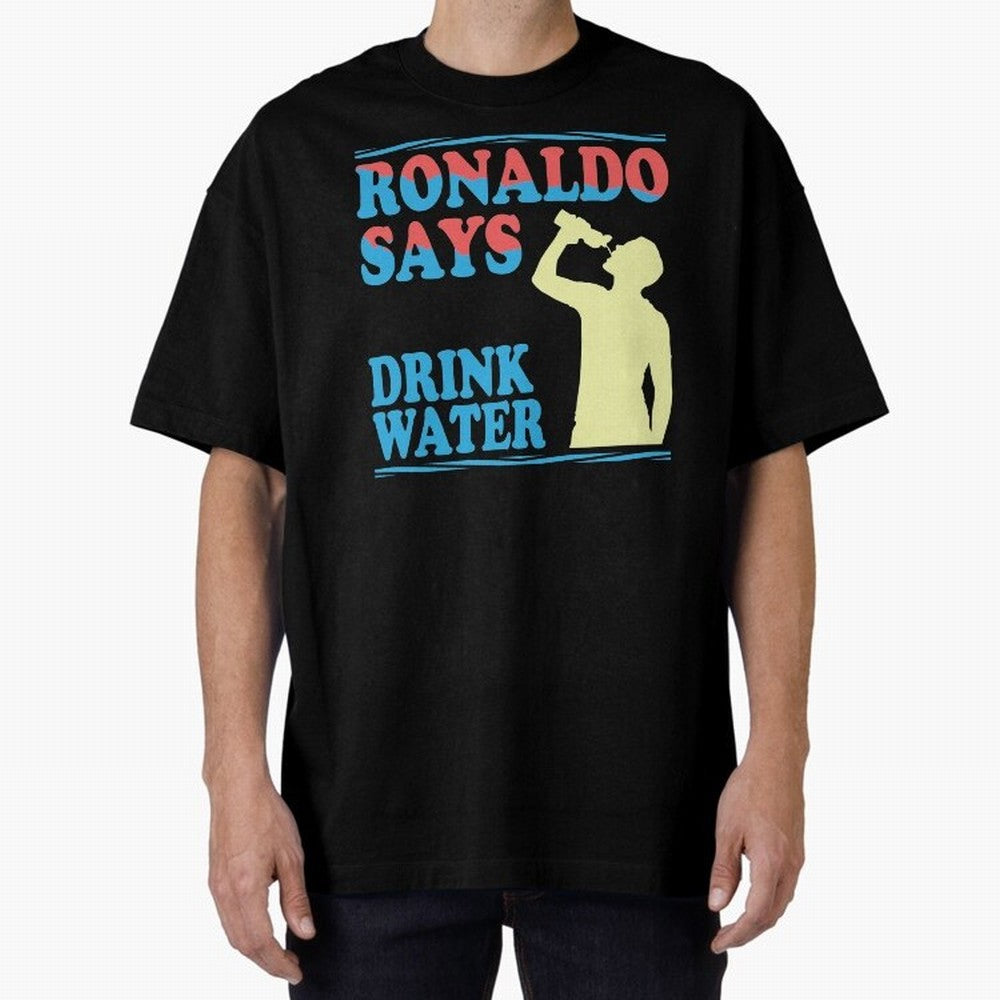 Drink Water Ronaldo Oversized T-Shirt Honor FIFA World Cup 2026 Group Stage Spirit, Celebrating Germany, Neymar, Stadium Chants, National Pride, Trophy Dreams and Unforgettable Football Memories; Great for Watch Parties, Sports Bars, Family Nights,