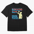 Drink Water Ronaldo Oversized T-Shirt Honor FIFA World Cup 2026 Group Stage Spirit, Celebrating Germany, Neymar, Stadium Chants, National Pride, Trophy Dreams and Unforgettable Football Memories; Great for Watch Parties, Sports Bars, Family Nights,