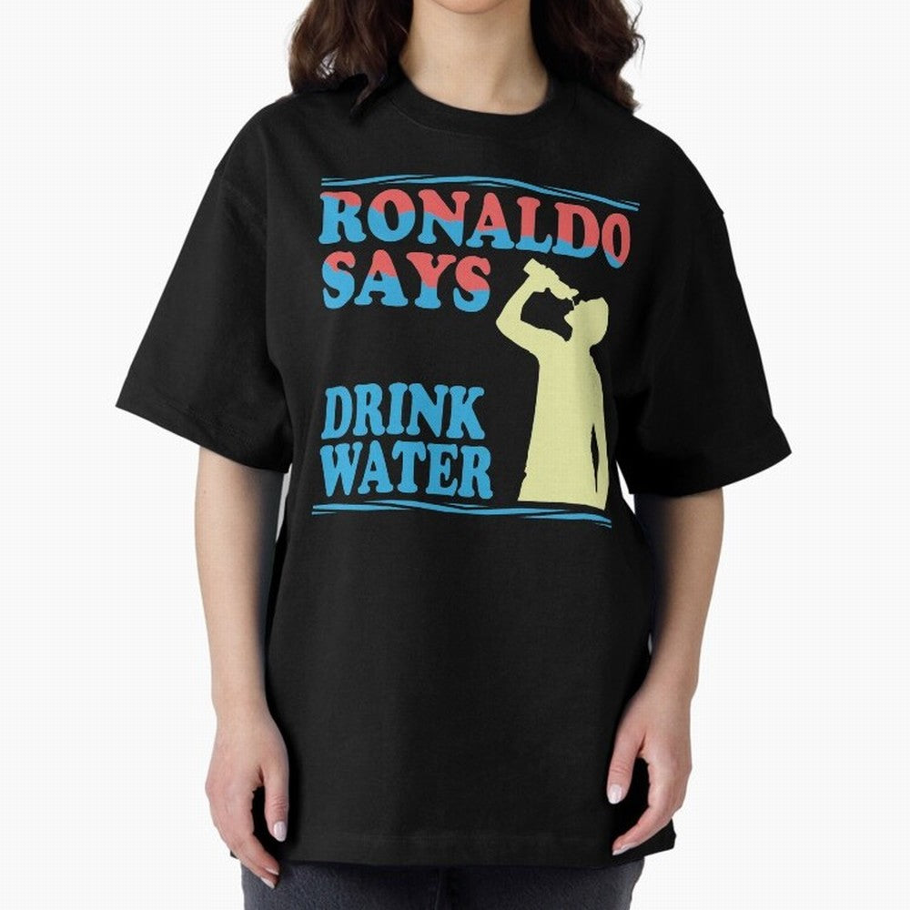 Drink Water Ronaldo Oversized T-Shirt Honor FIFA World Cup 2026 Group Stage Spirit, Celebrating Germany, Neymar, Stadium Chants, National Pride, Trophy Dreams and Unforgettable Football Memories; Great for Watch Parties, Sports Bars, Family Nights,