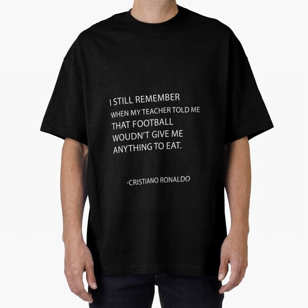 Cristiano Ronaldo cristiano ronaldo quotes Oversized T-Shirt Feel the Roar of the FIFA World Cup 2026 Journey through Neymar, Haaland and Cristiano Ronaldo Highlights, Argentina, France and Brazil Pride, Soccer Culture, Superstar Moments, National
