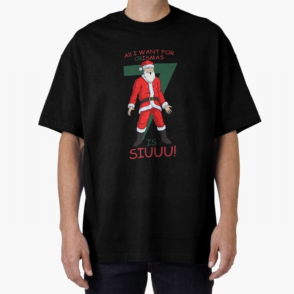 All I want for Christmas is Siuuuu Oversized T-Shirt Cheer for FIFA World Cup 2026 USA Canada Mexico Spirit, Celebrating England and Germany, Mbappe, Soccer Culture, Superstar Moments, National Team Dreams and Competitive Fire; Great for Supporters
