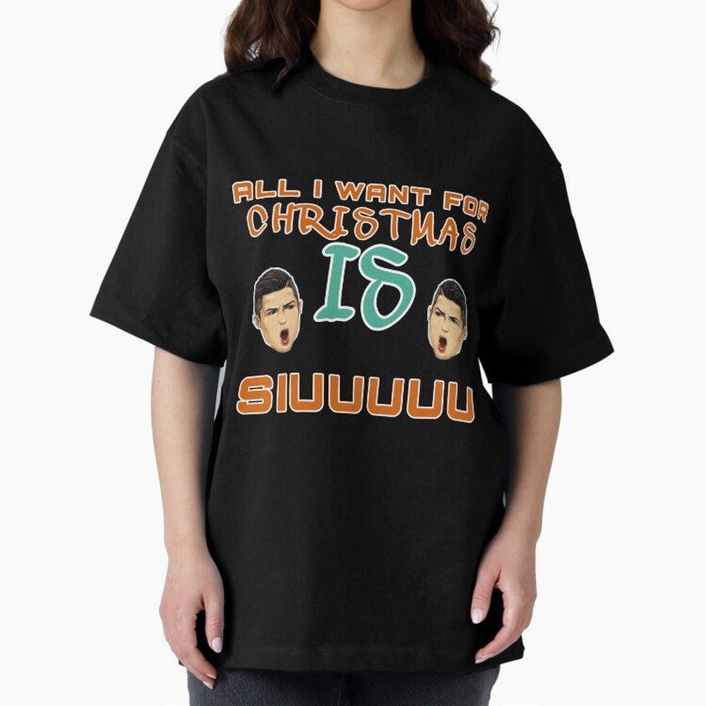 Christmas siuuu ALL I WANT IS SIUUU Oversized T-Shirt Enjoy the Biggest Football Party of FIFA World Cup 2026 Group Stage for Fans of Cristiano Ronaldo and Portugal, Spain and Germany, Bringing Worldwide Fan Energy, Dramatic Goals, Stadium Lights