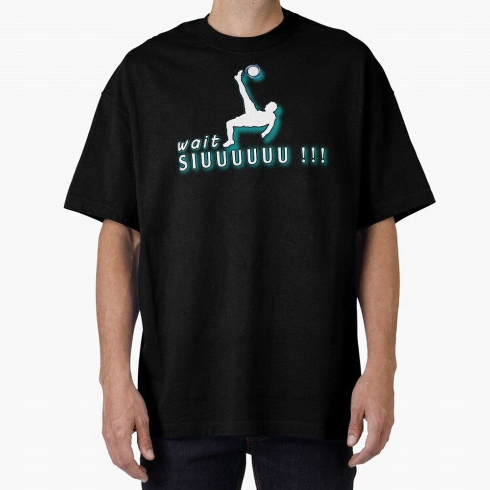 Wait siuuu CR7 goal Oversized T-Shirt Support Global Football Passion for FIFA World Cup 2026 USA Canada Mexico, Highlighting Haaland, Spain and Netherlands, Retro Football Energy, Iconic Rivalries, Trophy Chase Drama and Stadium Atmosphere; Made