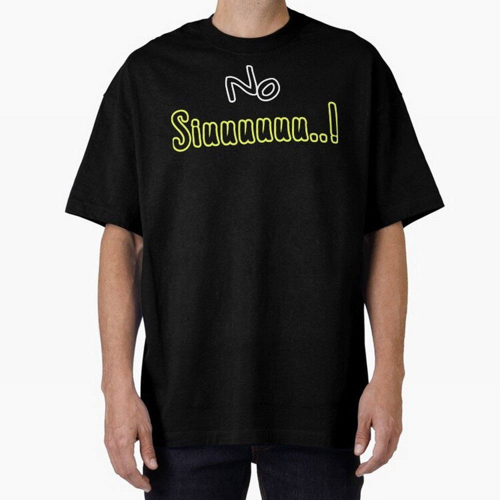 No siuuu Cristiano ronaldo funny Oversized T-Shirt Bring Global Tournament Vibes to Match Day Hype around FIFA World Cup 2026 Group Stage, Cristiano Ronaldo, Haaland and CR7, Argentina, Sports Nostalgia, International Competition, Famous Players