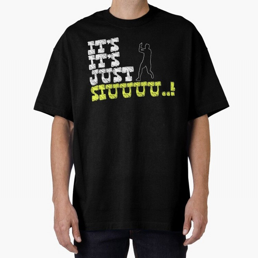 It¡¯s just siuuu CR7 funny Oversized T-Shirt Show Love for Legendary Goals in the FIFA World Cup 2026 Journey through Mbappe Highlights, France and Portugal Pride, Supporter Pride, Iconic Celebrations, Legendary Names and Global Match Day Energy;