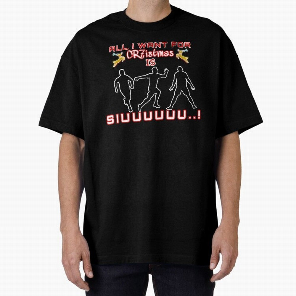 All i want for christmas is siuuu Oversized T-Shirt Celebrate National Team Dreams in the FIFA World Cup 2026 USA Canada Mexico Journey through Mbappe Highlights, Portugal Pride, Supporter Pride, Iconic Celebrations, Legendary Names and Global