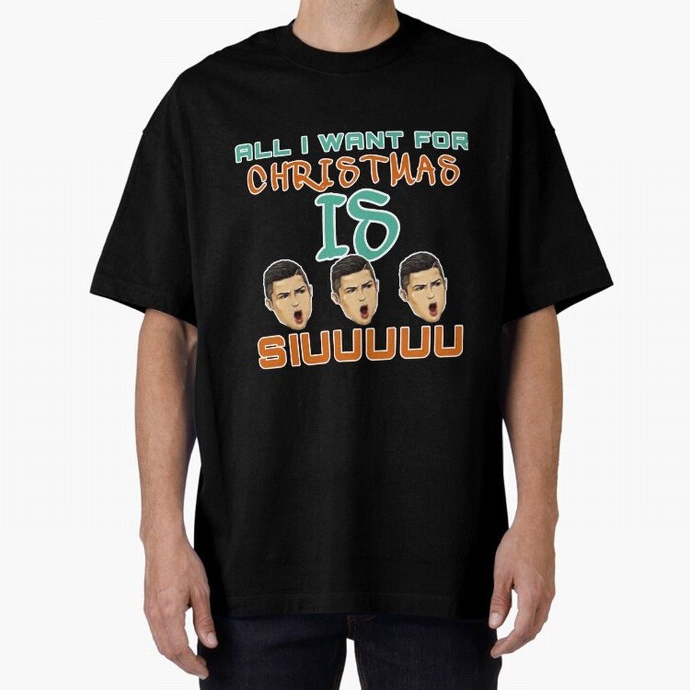 All i want for Christmas is siuuu CR7 Oversized T-Shirt Join the Countdown to Global Football Passion for FIFA World Cup 2026 Group Stage, Connected to Haaland, Argentina and Brazil, Football History, Final Match Energy, Crowd Noise and Once in a
