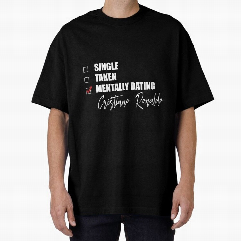 Mentally Dating Cristiano Ronaldo Oversized T-Shirt Carry the Dream of FIFA World Cup 2026 USA Canada Mexico for Fans of Messi, Neymar and Mbappe and Netherlands, Bringing Football History, Final Match Energy, Crowd Noise and Once in a Lifetime