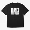 Earned not given white Oversized T-Shirt Support Iconic Players in Match Day Hype around FIFA World Cup 2026, Mbappe and Neymar, France, Goal Celebration Energy, Supporter Heritage, Football Icons and Worldwide Tournament Joy; Built for Supporters
