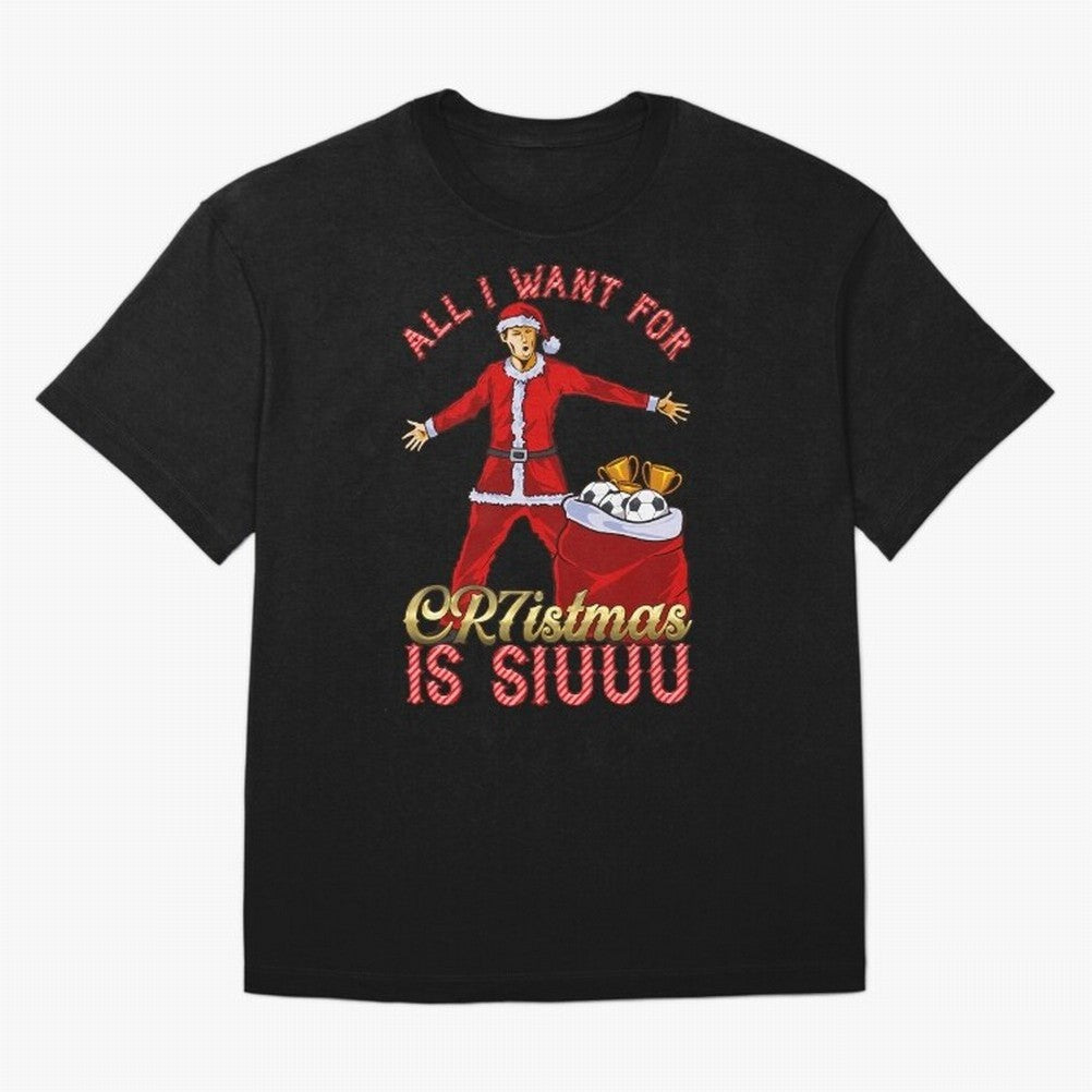 All I Want For Cr7Istmas Is Siuuu - Cristiano Ronaldo Manchester United Mufc Christmas Jumper Oversized T-Shirt Show Championship Spirit for Global Football Passion for FIFA World Cup 2026 Group Stage, with Cristiano Ronaldo, Spain, Worldwide Fan