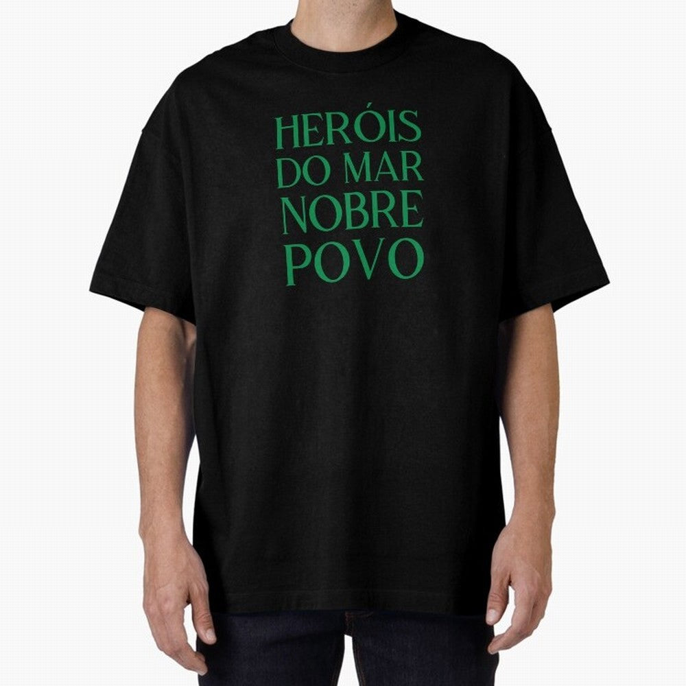 Her¨®is do Mar Nobre Povo green Oversized T-Shirt Make Game Day About the FIFA World Cup 2026 USA Canada Mexico Journey through Mbappe Highlights, Germany Pride, Championship Spirit, Famous Goals, Roaring Crowds and International Football Unity;