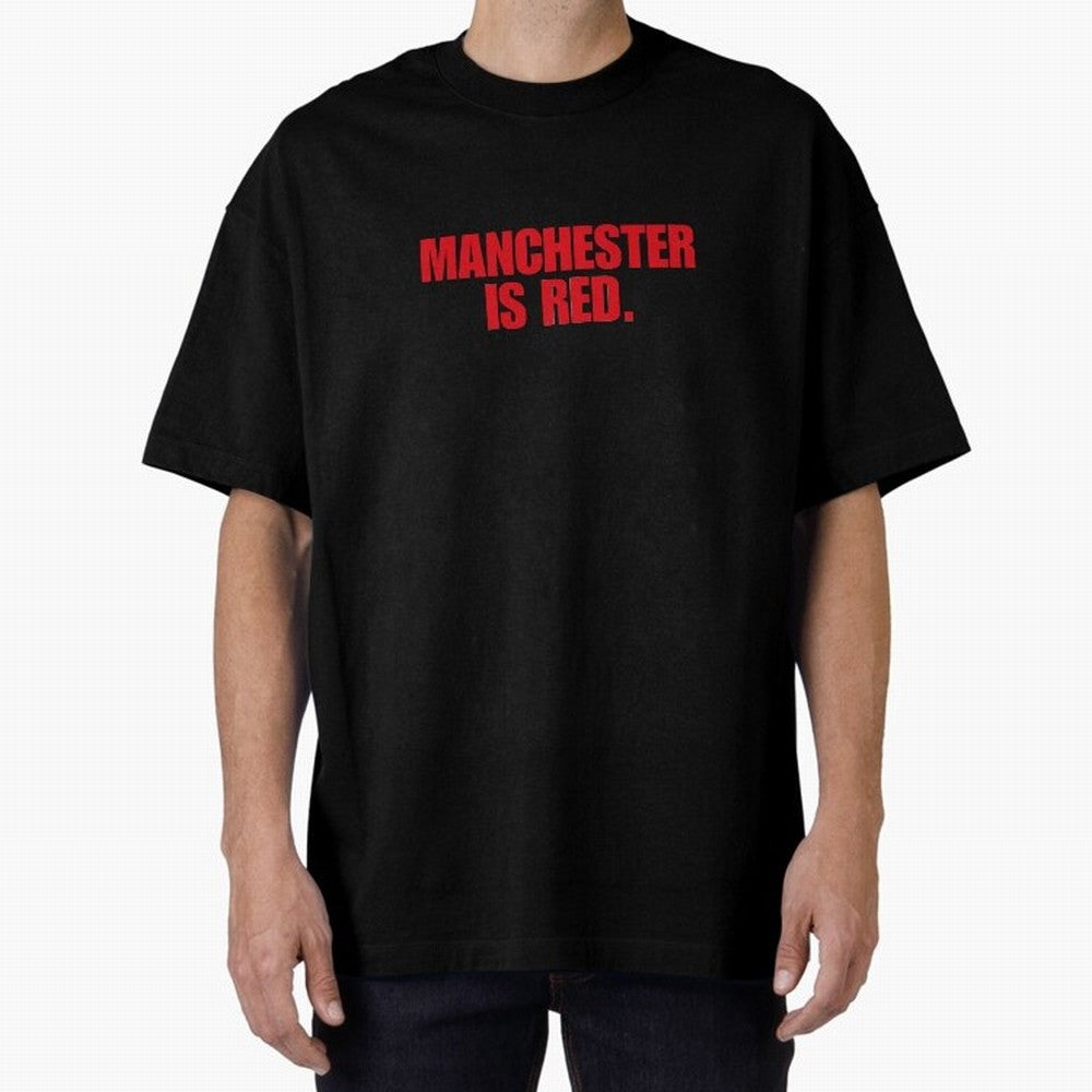 manchester is red (man united) Oversized T-Shirt Treasure Match Day Hype around FIFA World Cup 2026, CR7, Spain, Classic Soccer Heritage, Championship Pressure, Fan Loyalty and International Pride; Made for Die Hard Supporters, Soccer Lovers, Game