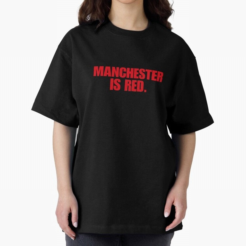 manchester is red (man united) Oversized T-Shirt Treasure Match Day Hype around FIFA World Cup 2026, CR7, Spain, Classic Soccer Heritage, Championship Pressure, Fan Loyalty and International Pride; Made for Die Hard Supporters, Soccer Lovers, Game