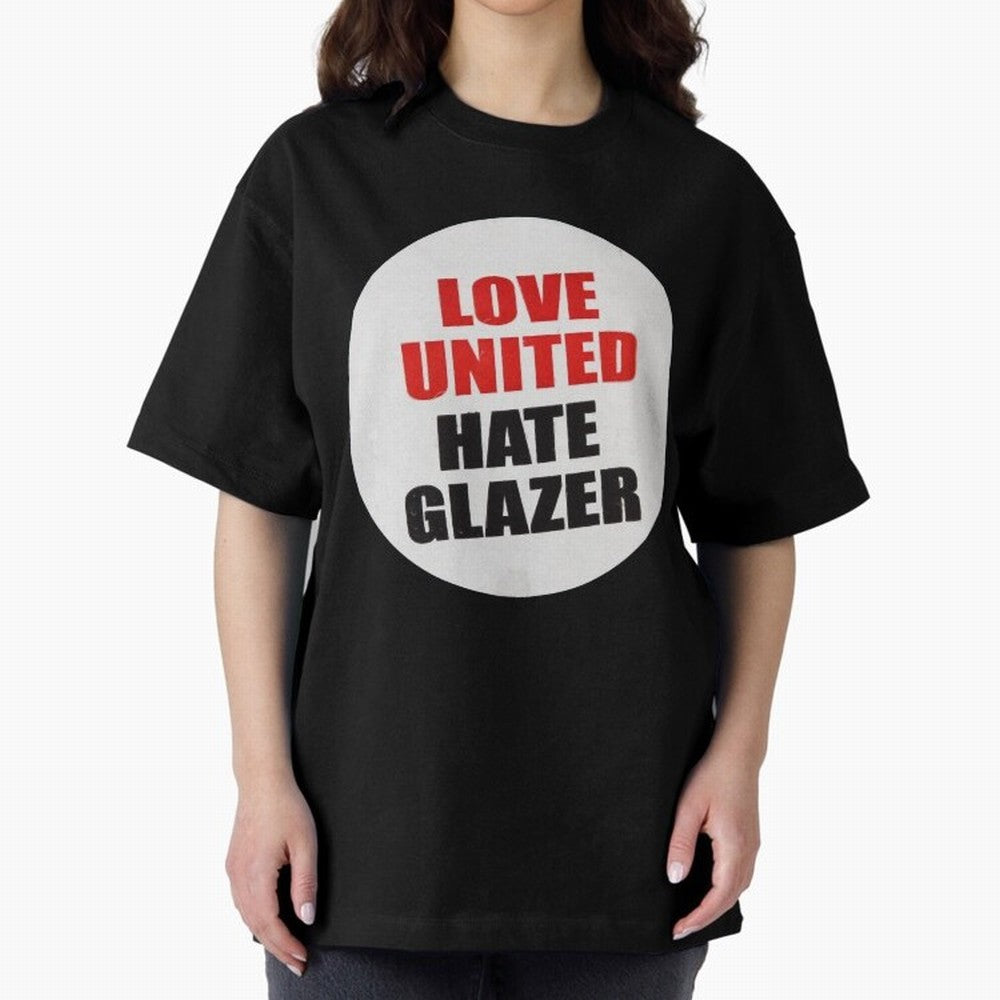 Love United Hate Glazer Oversized T-Shirt Carry Match Day Hype around FIFA World Cup 2026, CR7 and Messi, Germany, Classic Soccer Heritage, Championship Pressure, Fan Loyalty and International Pride; Great for Watch Parties, Sports Bars, Family