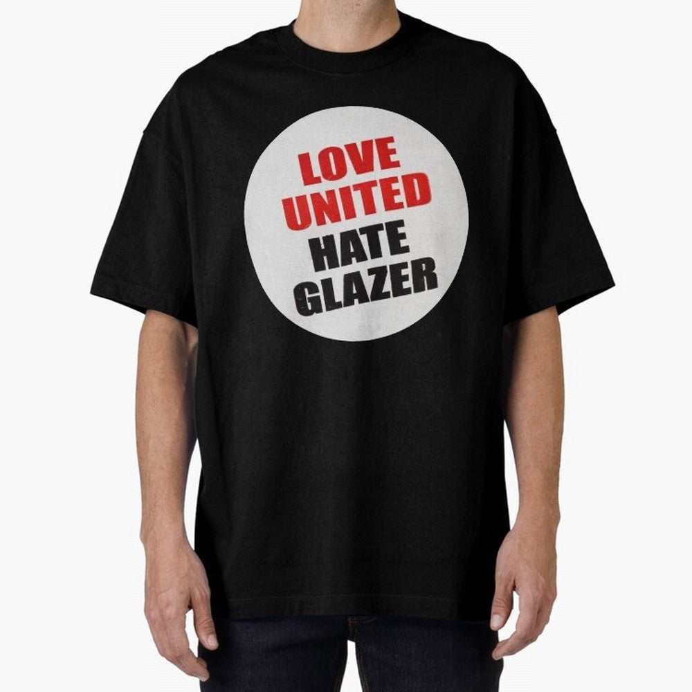 Love United Hate Glazer Oversized T-Shirt Carry Match Day Hype around FIFA World Cup 2026, CR7 and Messi, Germany, Classic Soccer Heritage, Championship Pressure, Fan Loyalty and International Pride; Great for Watch Parties, Sports Bars, Family