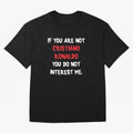 If you are not - Cristiano Ronaldo Oversized T-Shirt Show Love for Legendary Goals in Match Day Hype around FIFA World Cup 2026, Haaland and Mbappe, Germany, Stadium Chants, National Pride, Trophy Dreams and Unforgettable Football Memories; Perfect