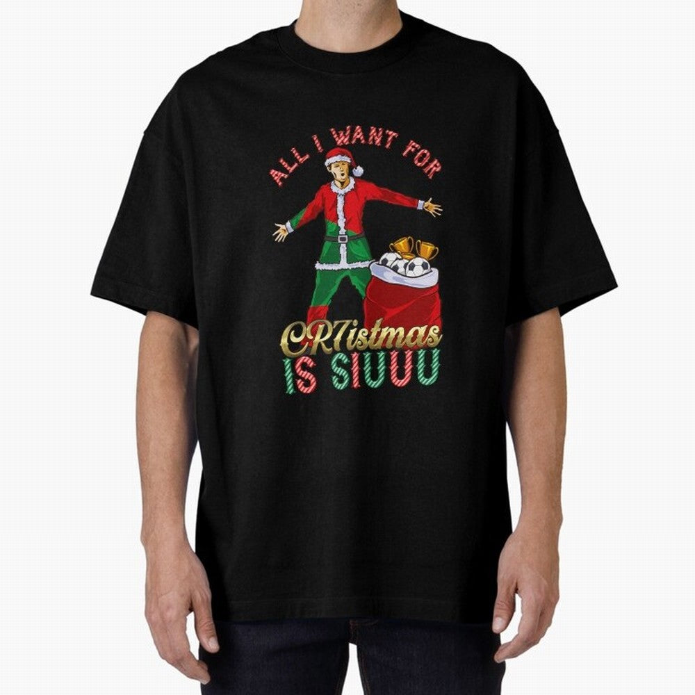 All I Want for CR7istmas is SIUUU - Cristiano Ronaldo / Portuguese Portugal World Cup MUFC Christmas Xmas Oversized T-Shirt Bring Champion Energy into the FIFA World Cup 2026 Group Stage Journey through Cristiano Ronaldo Highlights, Argentina