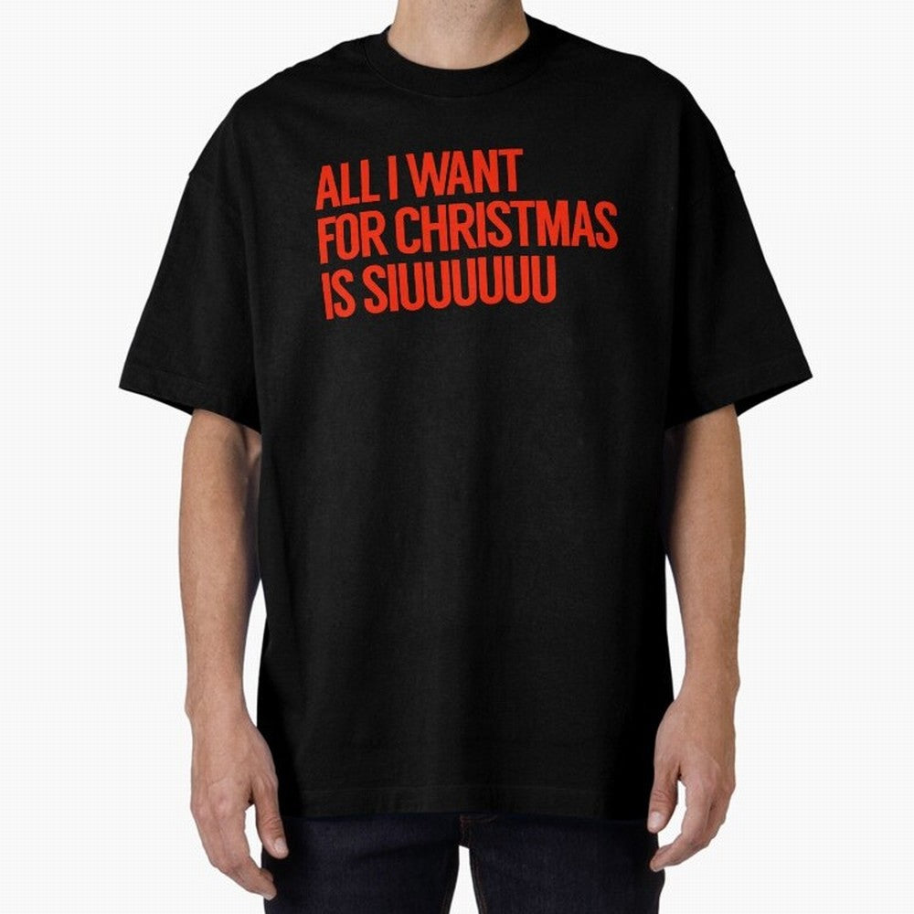Cristiano Ronaldo - All I Want For Christmas Is Siuuuuuu Oversized T-Shirt Honor the Beautiful Game during FIFA World Cup 2026 for Fans of Cristiano Ronaldo and Brazil, Bringing Football History, Final Match Energy, Crowd Noise and Once in a