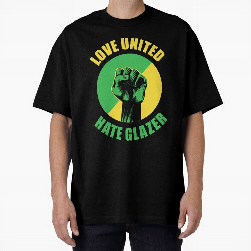 Love United Hate Glazer Oversized T-Shirt Celebrate Fan Culture around Match Day Hype around FIFA World Cup 2026 Group Stage, Messi, Neymar and Mbappe, England, France and Netherlands, Football Passion, Legendary Performances, Festival Vibes and