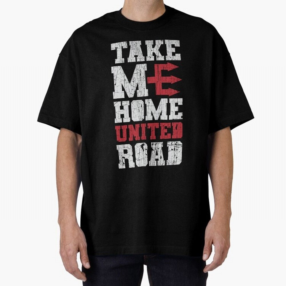 Take Me Home United Road Oversized T-Shirt Feel the Trophy Chase of the FIFA World Cup 2026 USA Canada Mexico Journey through Neymar Highlights, Argentina, France and Brazil Pride, Stadium Memories, Football Loyalty, International Chants and
