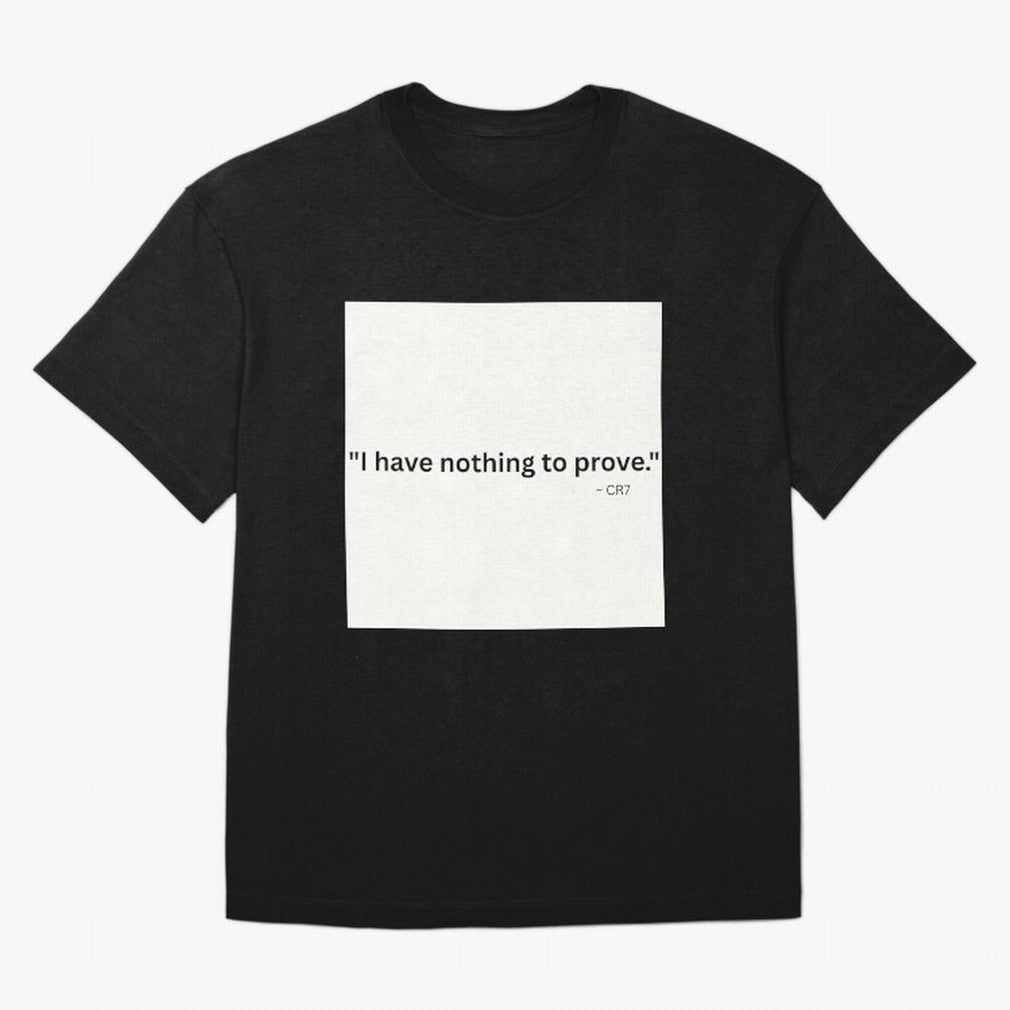 I Have Nothing To Prove Oversized T-Shirt Keep the Match Day Mood of Match Day Hype around FIFA World Cup 2026 USA Canada Mexico, Neymar, Argentina and Brazil, Classic Soccer Heritage, Championship Pressure, Fan Loyalty and International Pride;