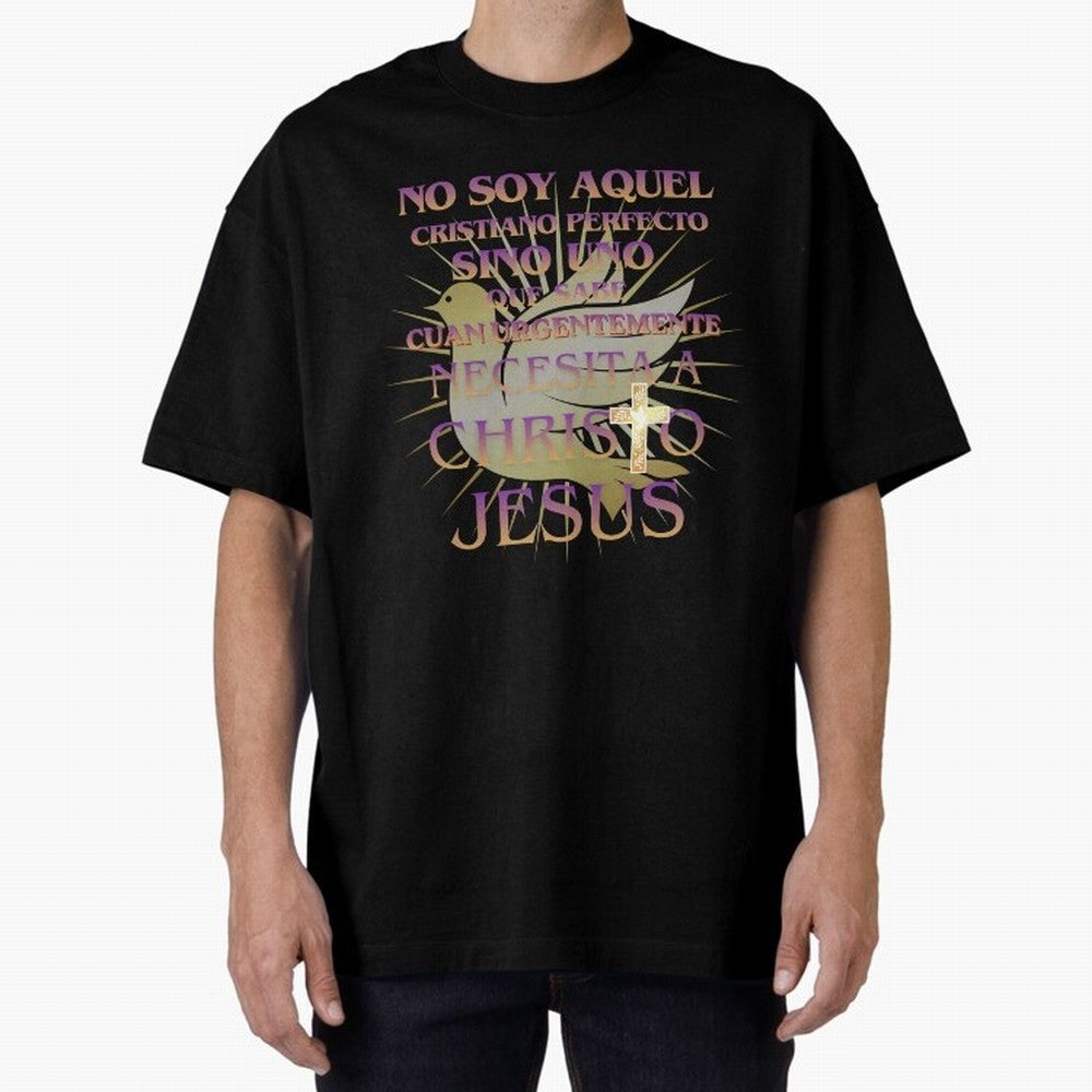 No soy aquel cristiano perfecto - Spanish Faith Quote Oversized T-Shirt Bring International Match Energy to Global Football Passion for FIFA World Cup 2026, Driven by Messi, Neymar and Mbappe, Germany, Championship Spirit, Famous Goals, Roaring