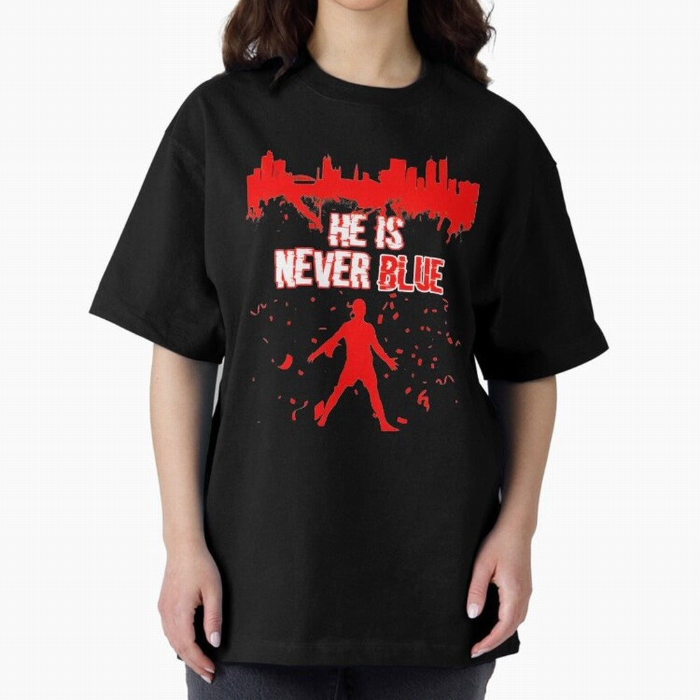 Cr7-Ronaldo-He Is Never Blue Manchester-Red Oversized T-Shirt Turn Up for Global Football Passion for FIFA World Cup 2026 USA Canada Mexico, Capturing Messi, Neymar and Mbappe, Argentina, Classic Soccer Heritage, Championship Pressure, Fan Loyalty