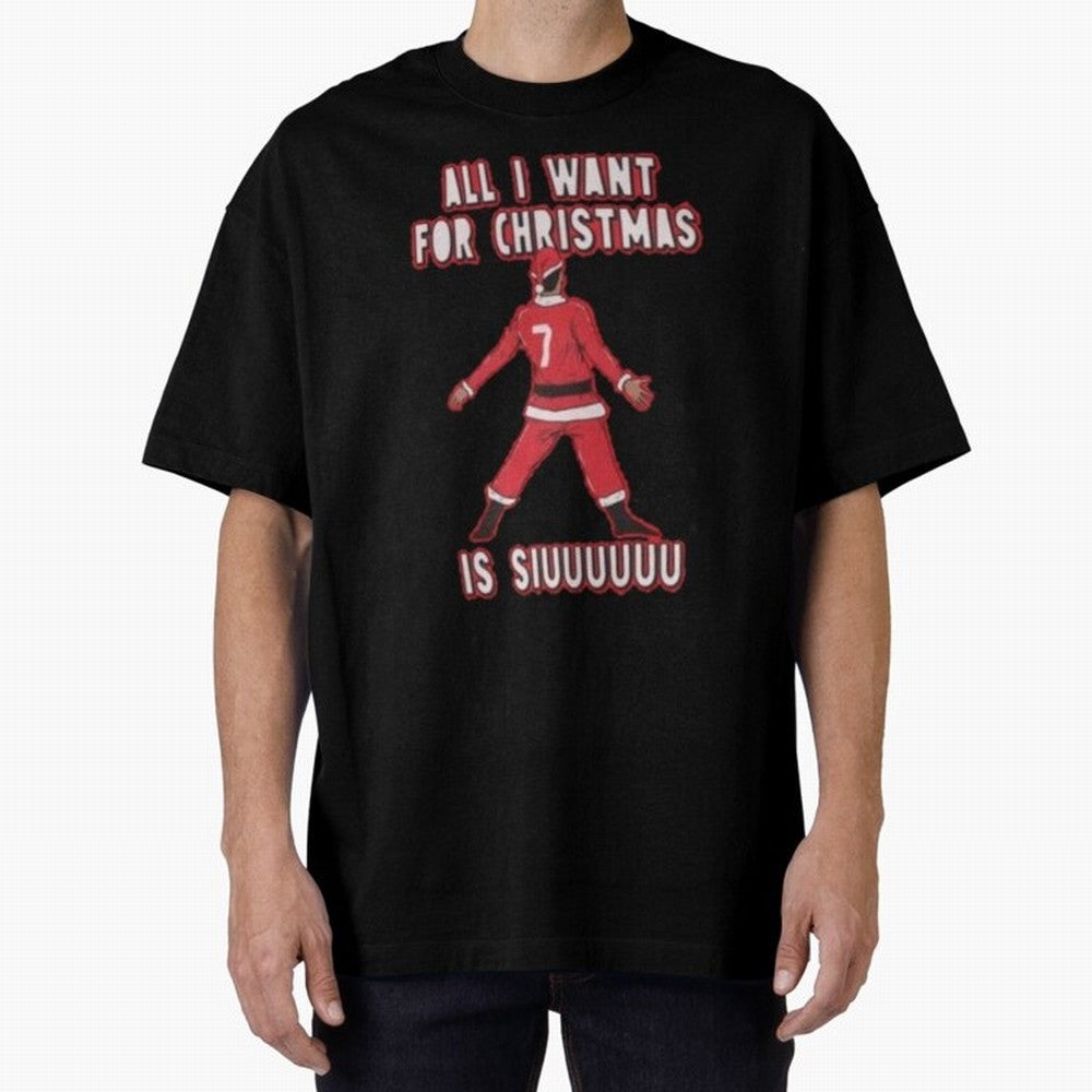 All I Want For Christmas Is Siuuu (3) Oversized T-Shirt Honor Football Greatness during the FIFA World Cup 2026 Journey through CR7 and Messi Highlights, Portugal Pride, Championship Spirit, Famous Goals, Roaring Crowds and International Football