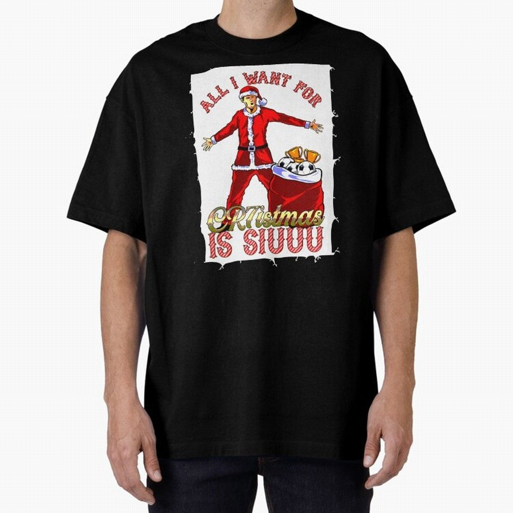 all i want for christmas is siu Oversized T-Shirt Capture FIFA World Cup 2026 Celebrating Neymar, Haaland and Cristiano Ronaldo, France and Portugal Energy, Match Day Excitement, Supporter Culture, Golden Goals and Global Football Passion; Perfect