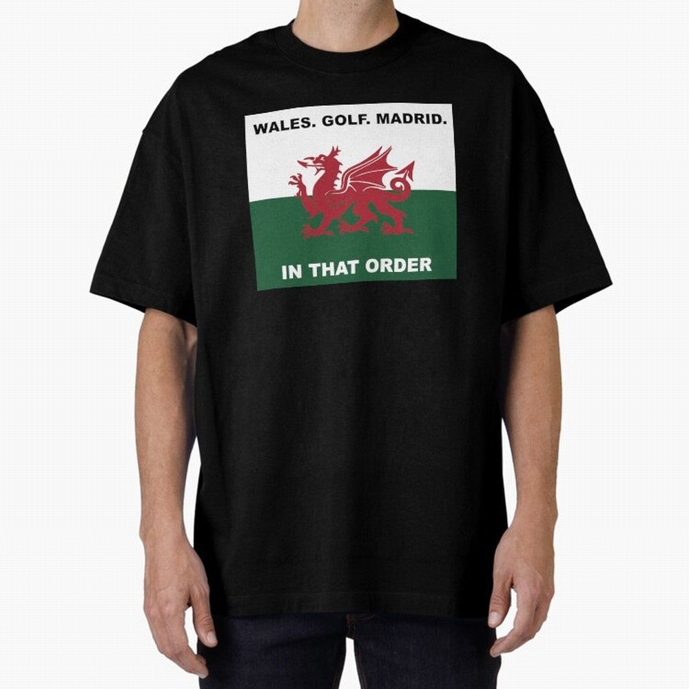 Wales Golf Madrid In That Order Oversized T-Shirt Join FIFA World Cup 2026 USA Canada Mexico Spirit, with Portugal, Spain and Germany, Neymar, Vintage Soccer Flavor, Modern Football Stars, National Flags and Final Night Emotion; Created for Match