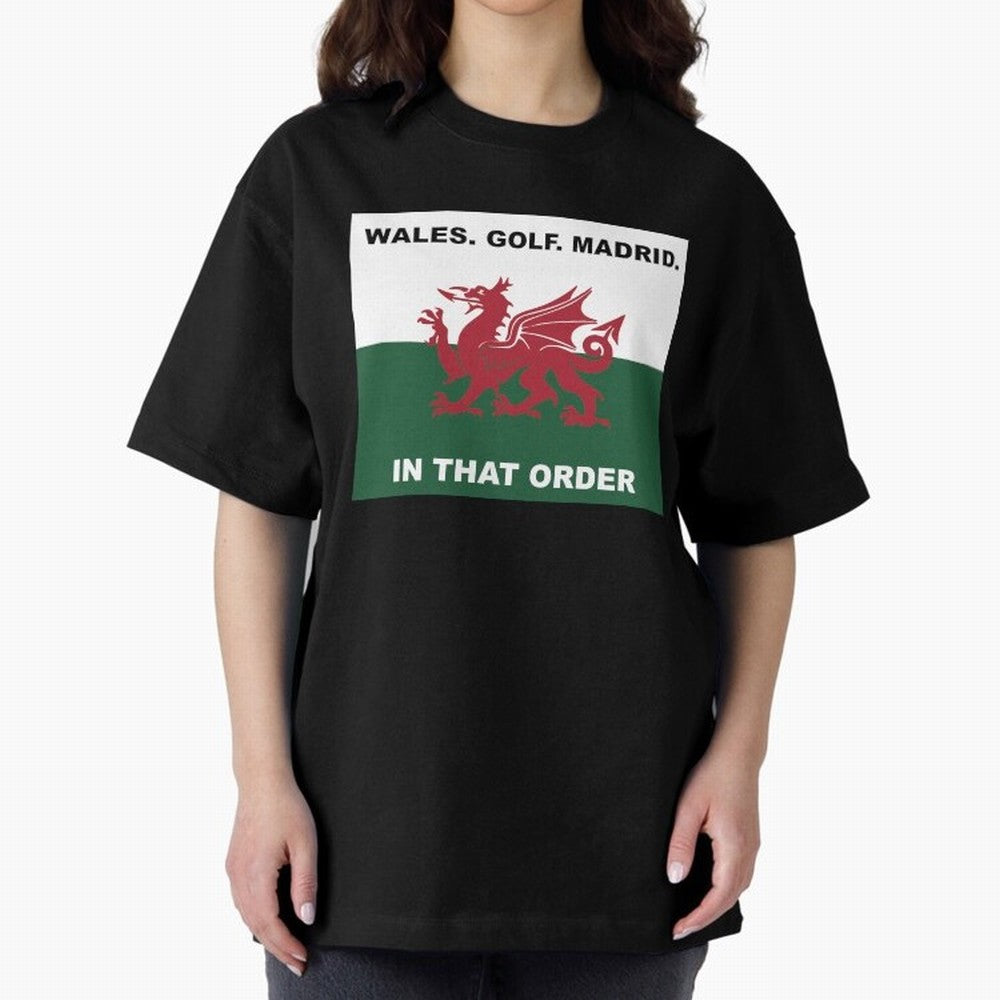Wales Golf Madrid In That Order Oversized T-Shirt Join FIFA World Cup 2026 USA Canada Mexico Spirit, with Portugal, Spain and Germany, Neymar, Vintage Soccer Flavor, Modern Football Stars, National Flags and Final Night Emotion; Created for Match