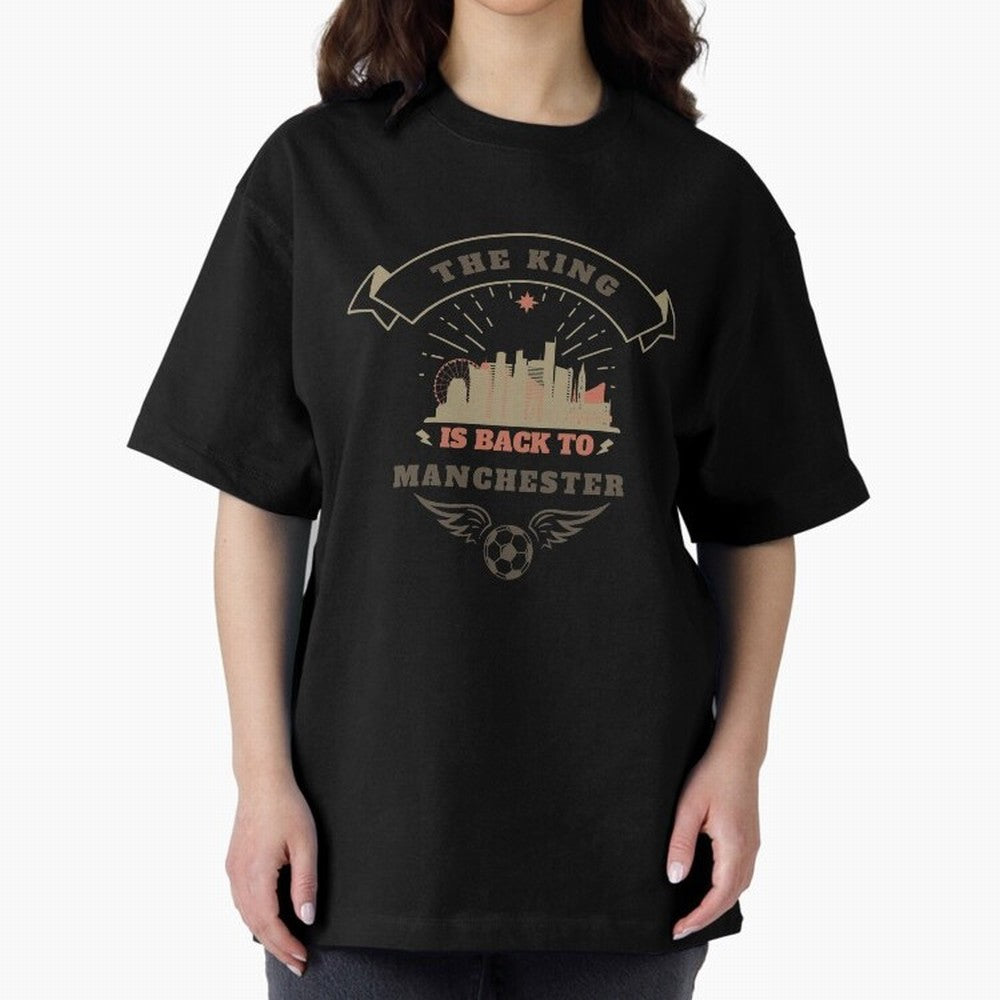 The king is Back To Manchester Oversized T-Shirt Celebrate Football Heritage in FIFA World Cup 2026 USA Canada Mexico for Fans of Neymar, Haaland and Cristiano Ronaldo and Brazil, Bringing Soccer Culture, Superstar Moments, National Team Dreams and