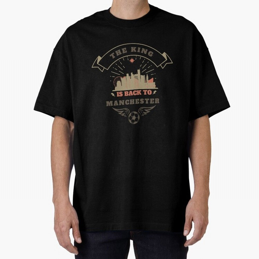 The king is Back To Manchester Oversized T-Shirt Celebrate Football Heritage in FIFA World Cup 2026 USA Canada Mexico for Fans of Neymar, Haaland and Cristiano Ronaldo and Brazil, Bringing Soccer Culture, Superstar Moments, National Team Dreams and