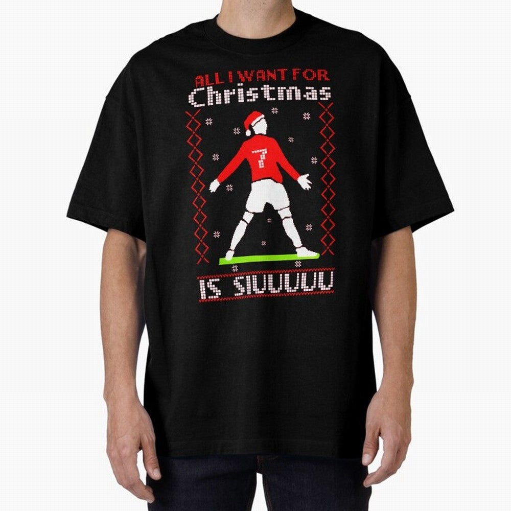 All I Want for Christmas Is Siu Ronaldo Oversized T-Shirt Bring Supporter Culture to FIFA World Cup 2026 Spirit, Inspired by England, Messi, Neymar and Mbappe, Supporter Pride, Iconic Celebrations, Legendary Names and Global Match Day Energy;
