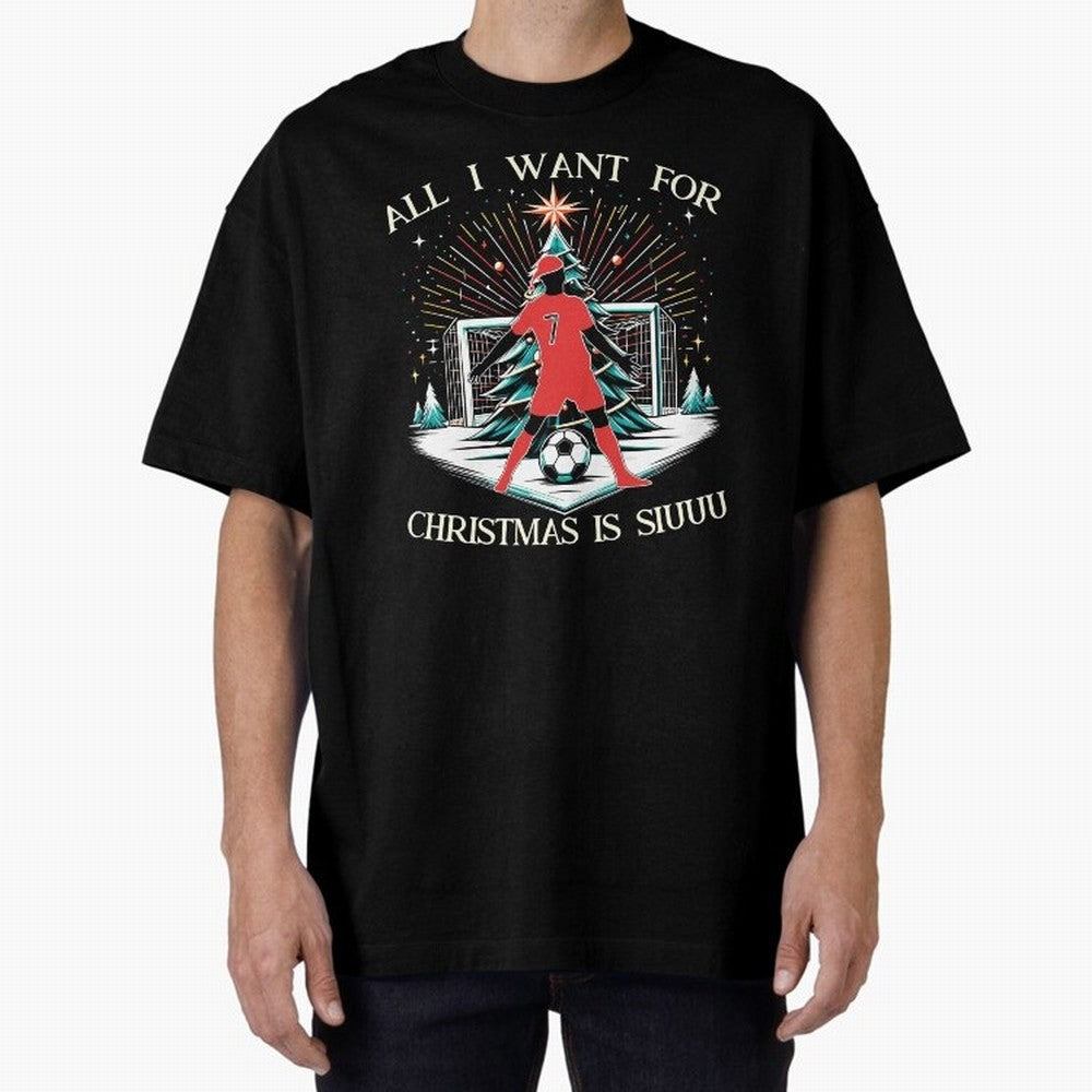 All I Want For Christmas Is Siuuu CR7 fans Christian Ronaldo Xmas Oversized T-Shirt Celebrate Every Goal in FIFA World Cup 2026 Inspired by CR7, England Energy, Soccer Culture, Superstar Moments, National Team Dreams and Competitive Fire; Created