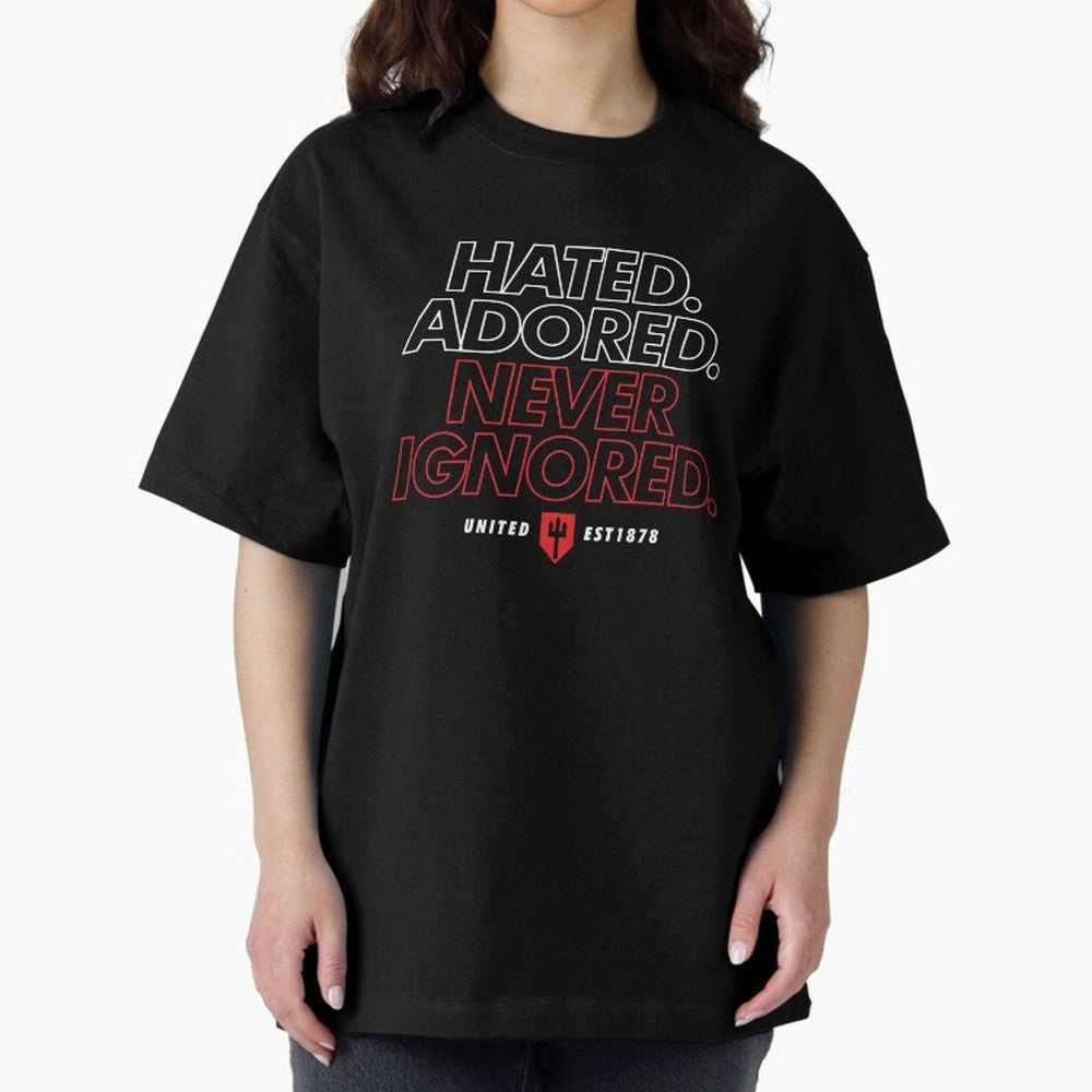 Hated, Adored, Never Ignored - Manchester United! Oversized T-Shirt Make the Season About FIFA World Cup 2026 Group Stage for Fans of CR7 and Messi and Spain and Netherlands, Bringing Sports Nostalgia, International Competition, Famous Players and