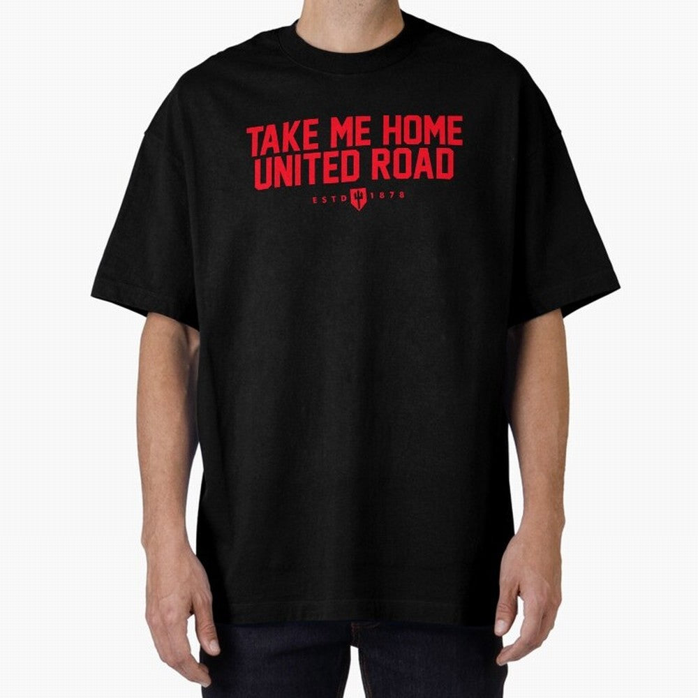 Take Me Home United Road - MUFC Chant Oversized T-Shirt Show Passion for the Stars of FIFA World Cup 2026 USA Canada Mexico Made for Messi, CR7 and Mbappe, Netherlands Energy, Match Day Excitement, Supporter Culture, Golden Goals and Global