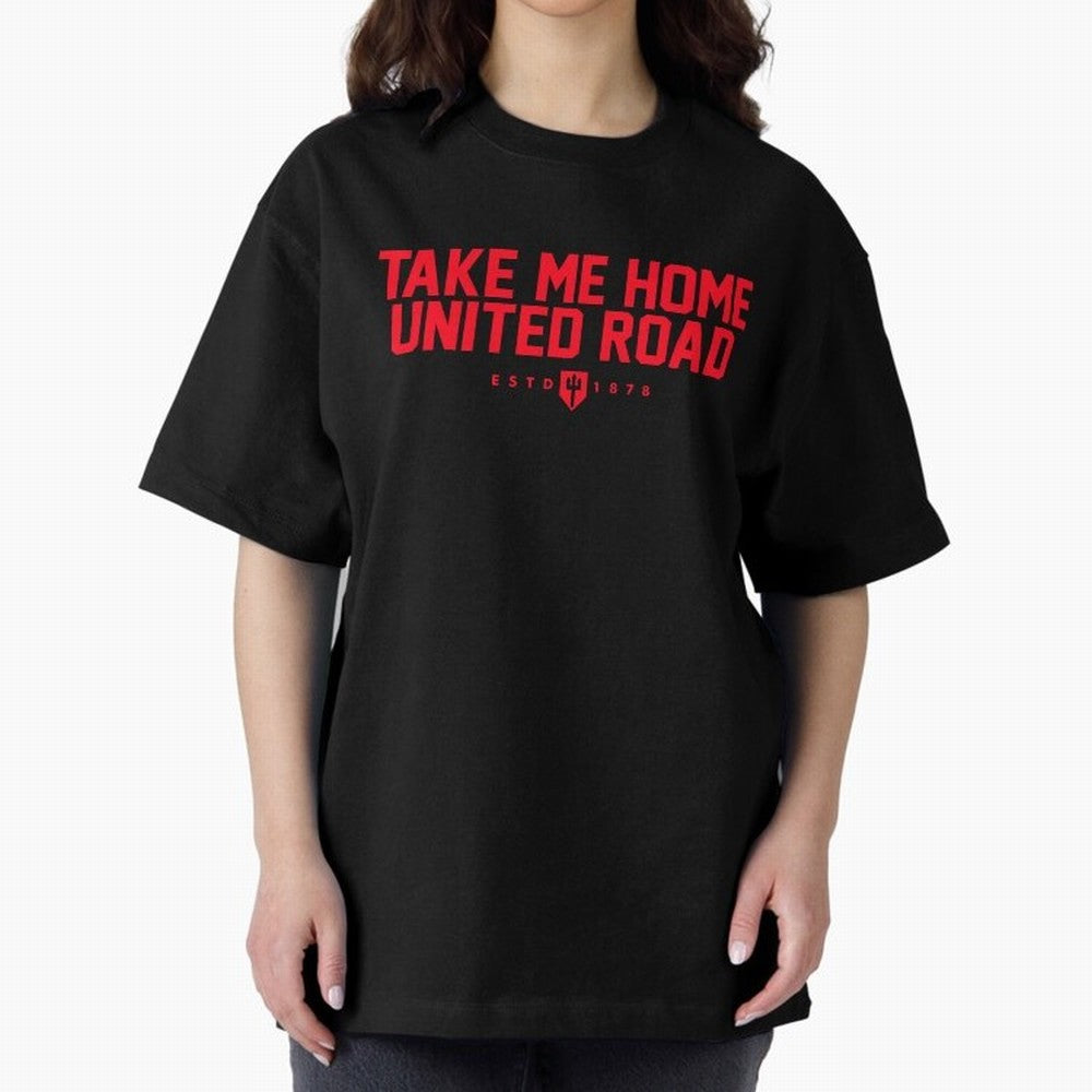Take Me Home United Road - MUFC Chant Oversized T-Shirt Show Passion for the Stars of FIFA World Cup 2026 USA Canada Mexico Made for Messi, CR7 and Mbappe, Netherlands Energy, Match Day Excitement, Supporter Culture, Golden Goals and Global