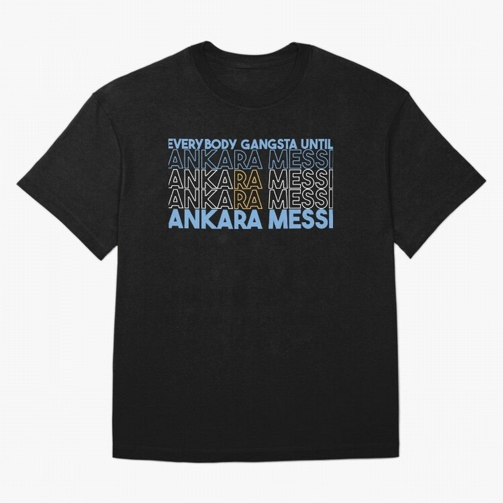 Everybody Gangsta - Lionel Messi - Ankara Messi Classic T-Shirt Bring World Football Passion into the FIFA World Cup 2026 Group Stage Journey through Haaland and Mbappe Highlights, Argentina, France and Brazil Pride, Classic Soccer Heritage,