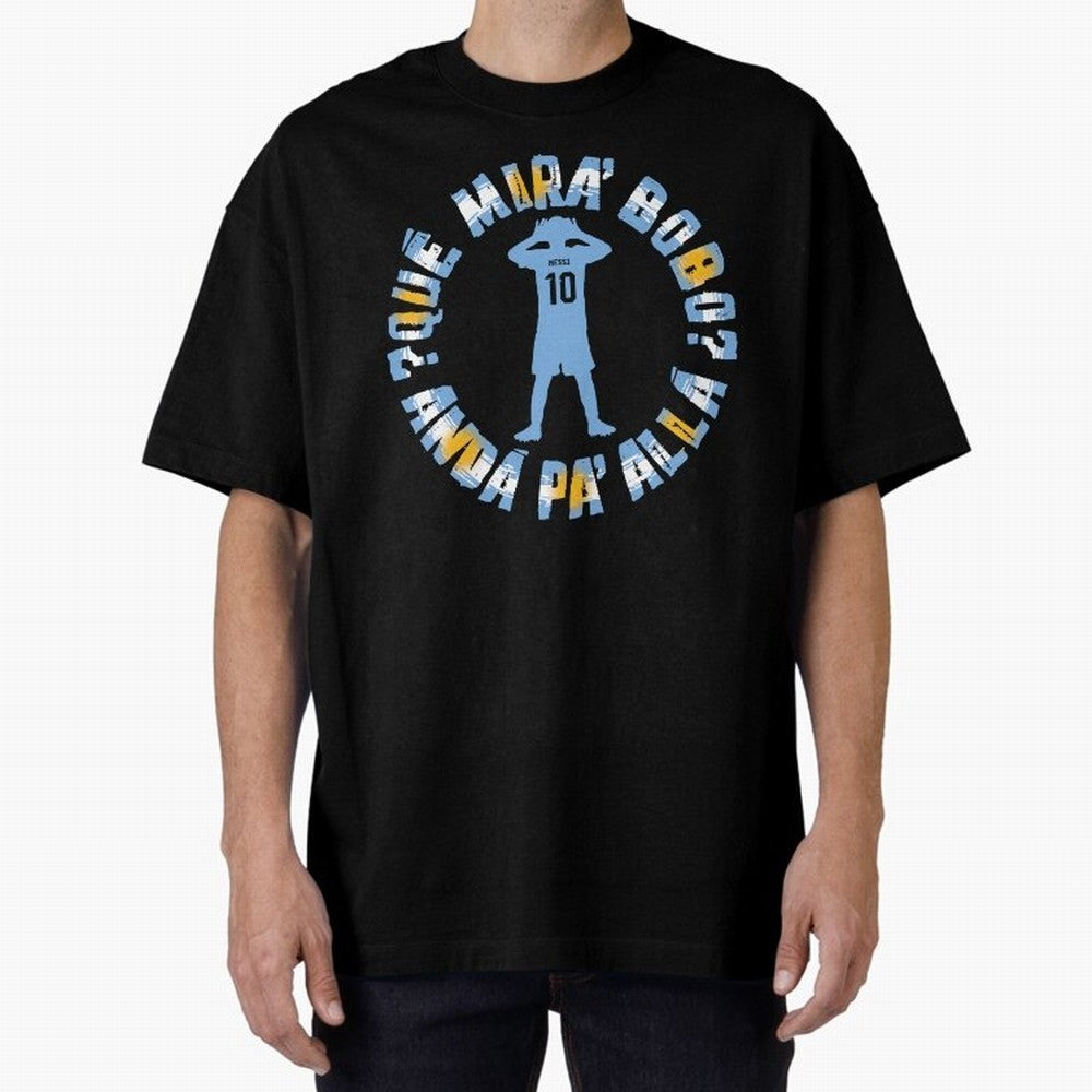 Que Mira, Bobo? - Messi Oversized T-Shirt Bring Legendary Rivalry Energy to Match Day Hype around FIFA World Cup 2026 USA Canada Mexico, Neymar, Haaland and Cristiano Ronaldo, Netherlands, Retro Football Energy, Iconic Rivalries, Trophy Chase Drama
