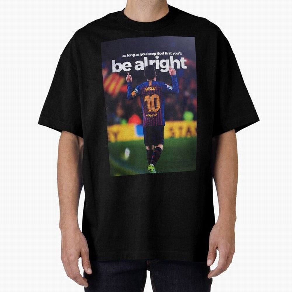 Lionel Messi - As long as you keep God first you'll be alright Oversized T-Shirt Celebrate Classic Football Spirit in FIFA World Cup 2026 Group Stage Highlighting Neymar, Argentina and Brazil Energy, Football Passion, Legendary Performances,