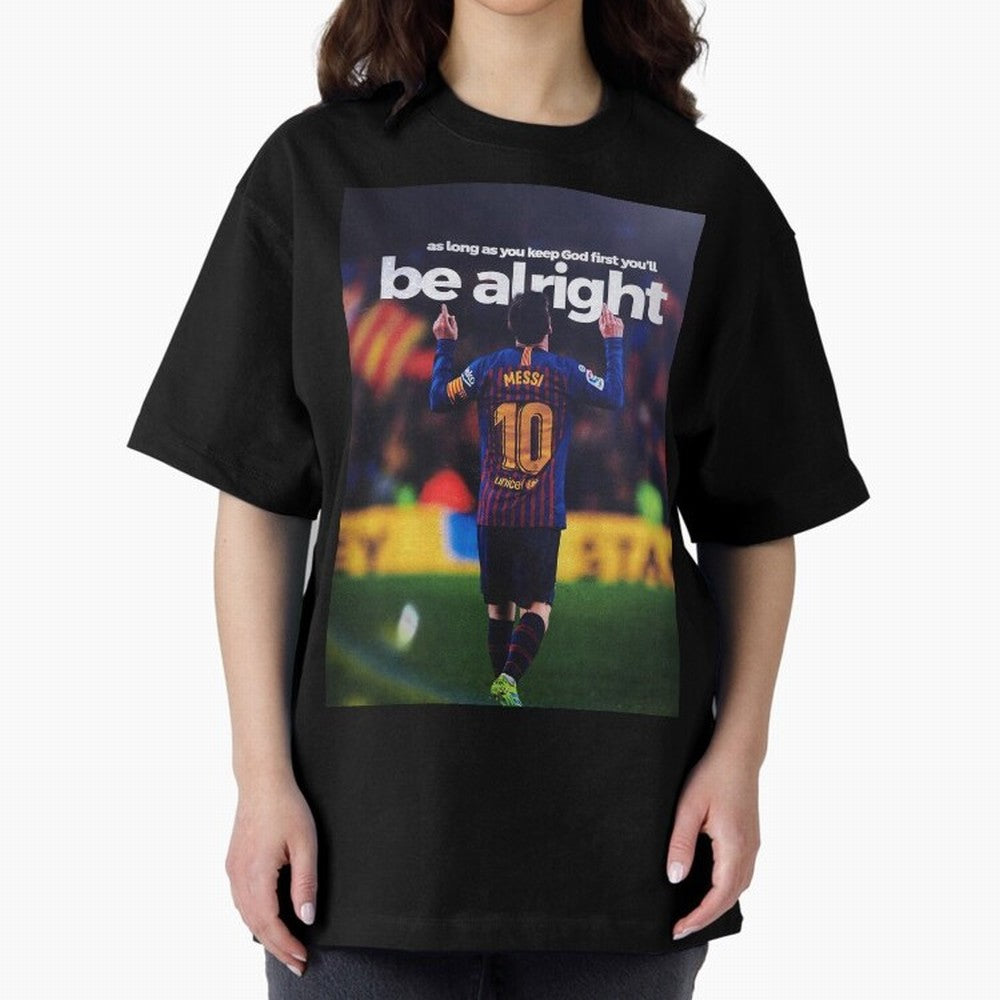 Lionel Messi - As long as you keep God first you'll be alright Oversized T-Shirt Celebrate Classic Football Spirit in FIFA World Cup 2026 Group Stage Highlighting Neymar, Argentina and Brazil Energy, Football Passion, Legendary Performances,