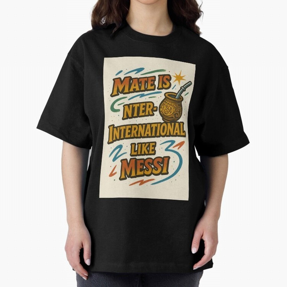 Mate is International Like Messi ¨C Argentinian Design with Pride Classic T-Shirt Honor Match Day Hype around FIFA World Cup 2026, Haaland and Mbappe, France, Sports Nostalgia, International Competition, Famous Players and Unforgettable Victories;