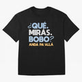 Que miras bobo anda pa alla Classic T-Shirt Discover FIFA World Cup 2026 Spirit, Driven by Spain, Messi, Supporter Pride, Iconic Celebrations, Legendary Names and Global Match Day Energy; Ideal for Fans Who Follow Messi, Cristiano Ronaldo, CR7,