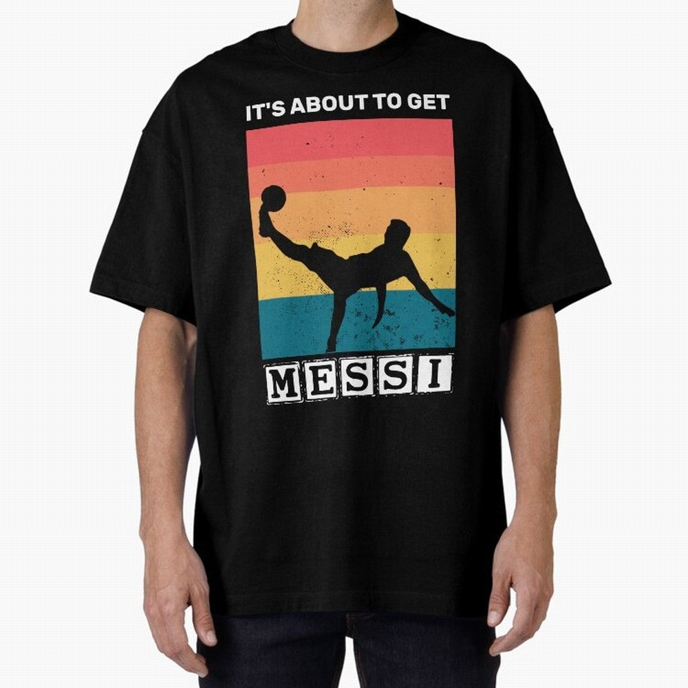 Its about to get messi T-Shirt Classic T-Shirt Enjoy the FIFA World Cup 2026 USA Canada Mexico Journey through Cristiano Ronaldo Highlights, France and Portugal Pride, Football Passion, Legendary Performances, Festival Vibes and Supporter