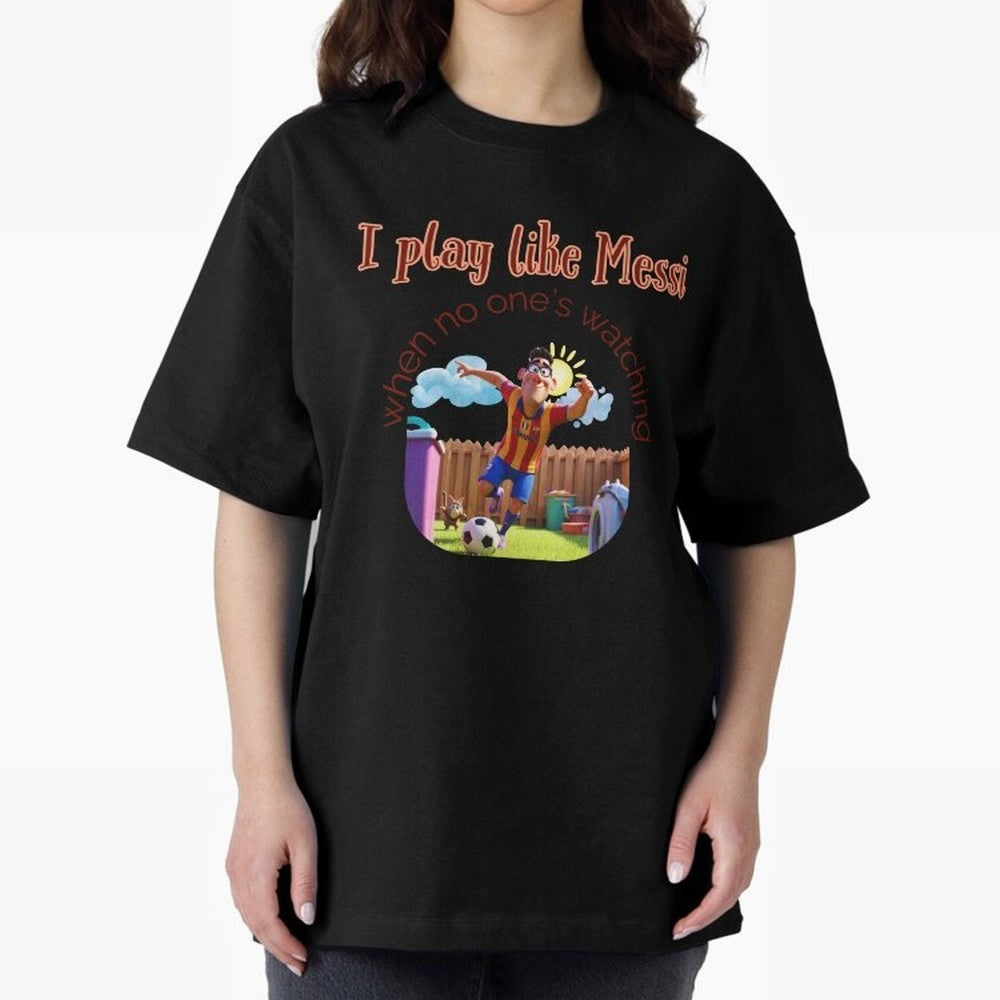 Funny Soccer Shirt & Mug ¨C I Play Like Messi When No One¡¯s Watching Oversized T-Shirt Bring Champion Energy into the FIFA World Cup 2026 Journey through Messi Highlights, England and Germany Pride, Retro Football Energy, Iconic Rivalries, Trophy