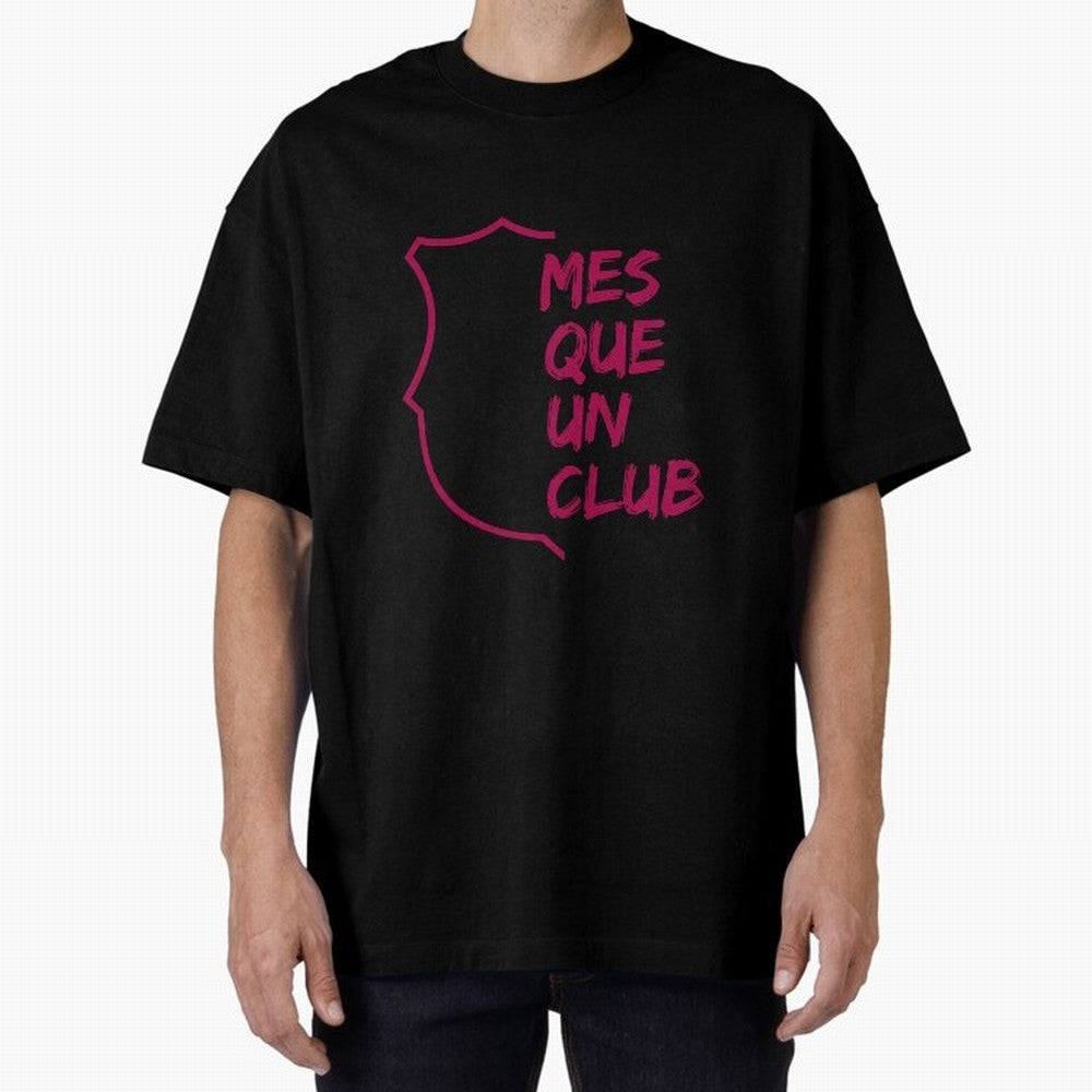 MES QUE UN CLUB Oversized T-Shirt Celebrate the Biggest Stage of the FIFA World Cup 2026 Journey through Mbappe Highlights, Brazil, Portugal and Argentina Pride, Stadium Chants, National Pride, Trophy Dreams and Unforgettable Football Memories;